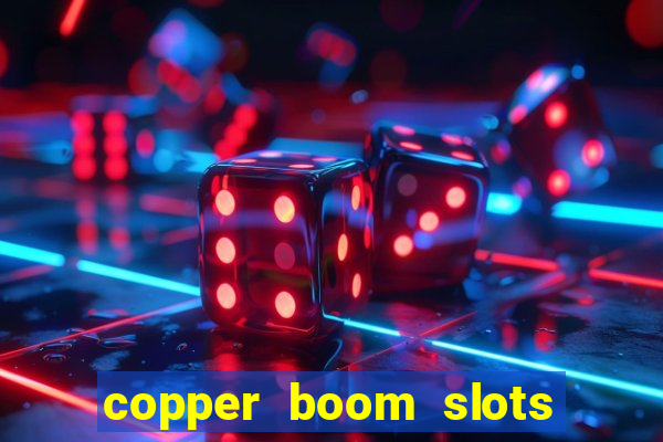 copper boom slots paga mesmo